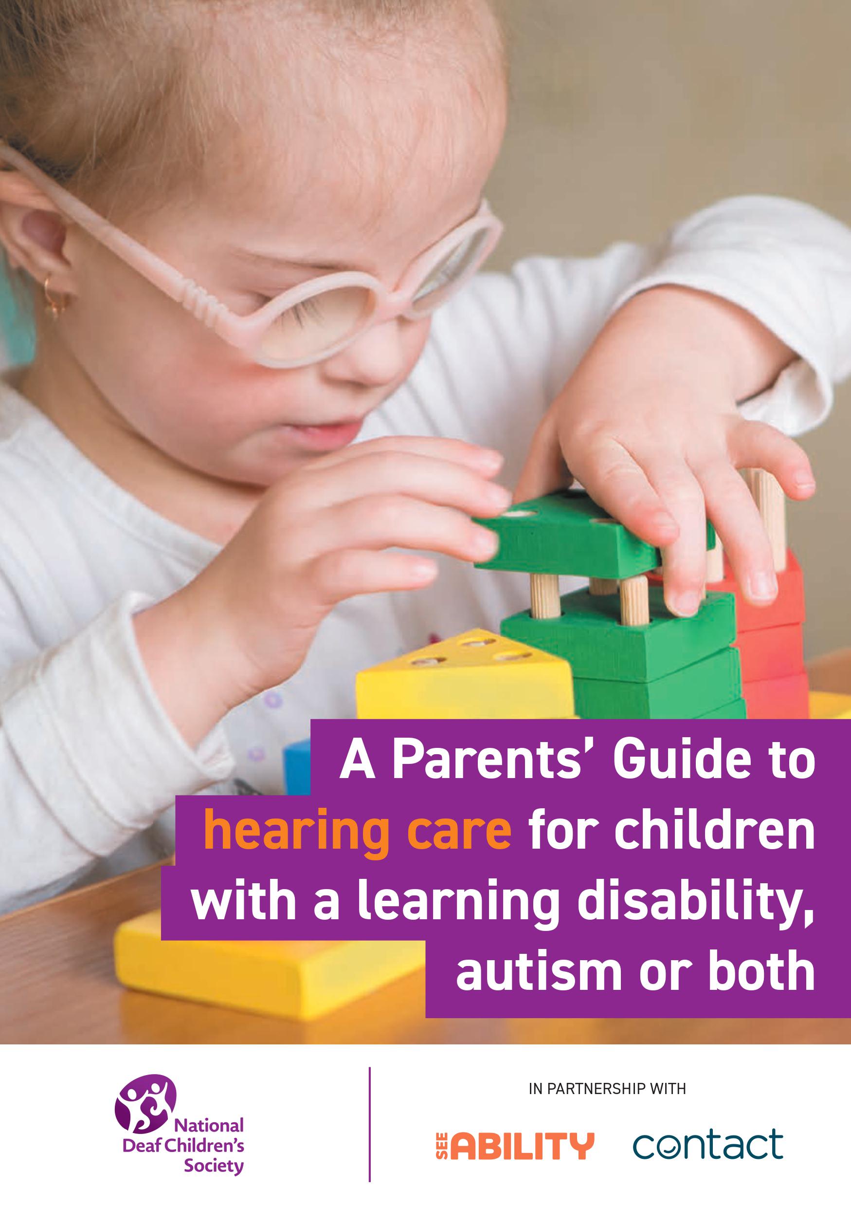 A parents' guide to hearing care for children with a learning disability, autism or both